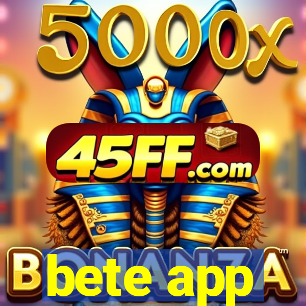 bete app